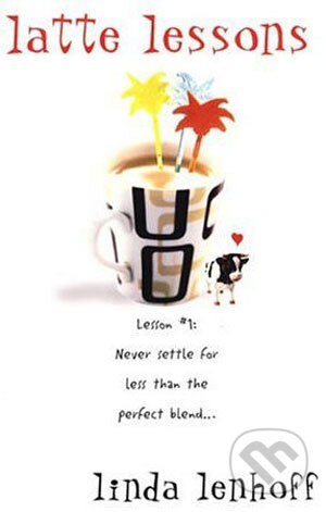 Kniha: Latte Lessons (Linda Lenhoff). Time warner, 2005 Kniha: Latte Lessons (Linda Lenhoff). Time warner, 2005