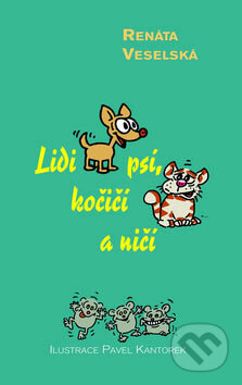 Lidi psí, kočičí a ničí - Renáta Veselská, LIKA KLUB, 2005