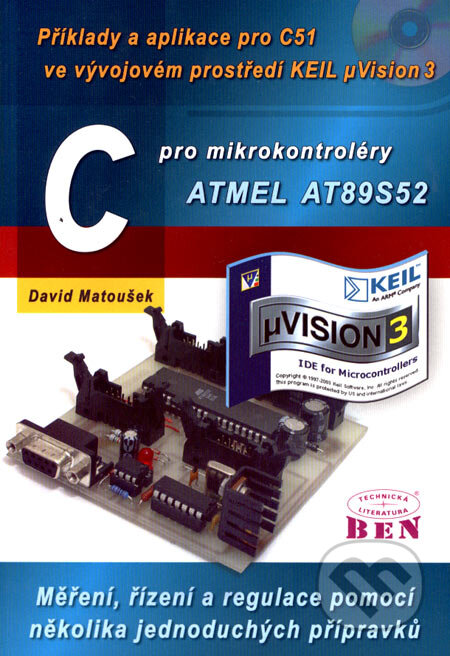 Kniha: C pro mikrokontroléry ATMEL AT89S52 (David Matoušek). BEN - technická literatura, 2007 Kniha: C pro mikrokontroléry ATMEL AT89S52 (David Matoušek). BEN - technická literatura, 2007