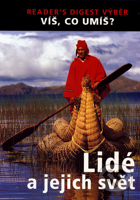 Kniha: Lidé a jejich svět (Reader´s Digest Výběr). Reader´s Digest Výběr, 2007 Kniha: Lidé a jejich svět (Reader´s Digest Výběr). Reader´s Digest Výběr, 2007