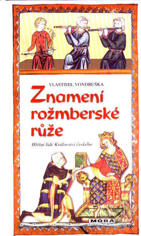 Kniha: Znamení rožmberské růže (Vlastimil Vondruška). Moba, 2007 Kniha: Znamení rožmberské růže (Vlastimil Vondruška). Moba, 2007