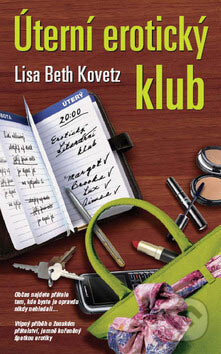 Kniha: Úterní erotický klub (Lisa Beth Kovetz). Metafora, 2007 Kniha: Úterní erotický klub (Lisa Beth Kovetz). Metafora, 2007