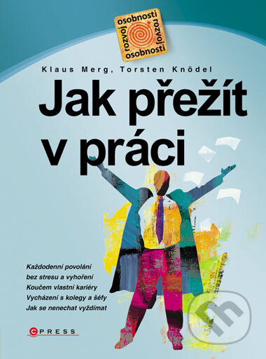 Kniha: Jak přežít v práci (Klaus Merg a Torsten Knödel). Computer Press, 2007 Kniha: Jak přežít v práci (Klaus Merg a Torsten Knödel). Computer Press, 2007