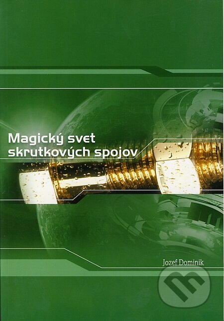 Kniha: Magický svet skrutkových spojov (Jozef Dominik). TechPark, 2007 Kniha: Magický svet skrutkových spojov (Jozef Dominik). TechPark, 2007