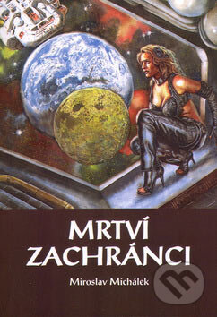 Kniha: Mrtví zachránci (Miroslav Michálek). Sursum, 2005 Kniha: Mrtví zachránci (Miroslav Michálek). Sursum, 2005