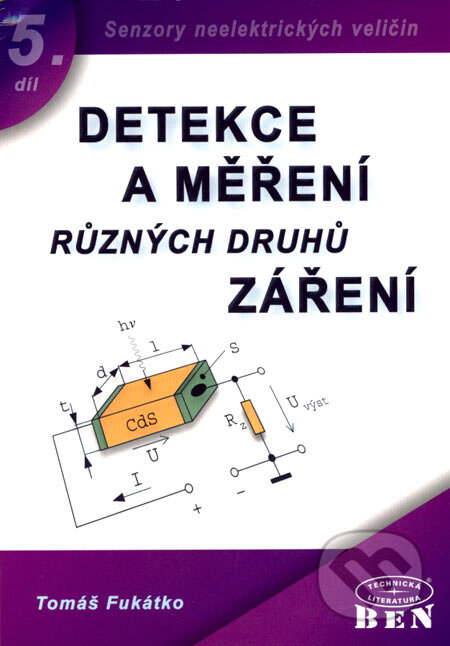 Kniha: Detekce a měření různých druhů záření (Tomáš Fukátko). BEN - technická literatura, 2007 Kniha: Detekce a měření různých druhů záření (Tomáš Fukátko). BEN - technická literatura, 2007