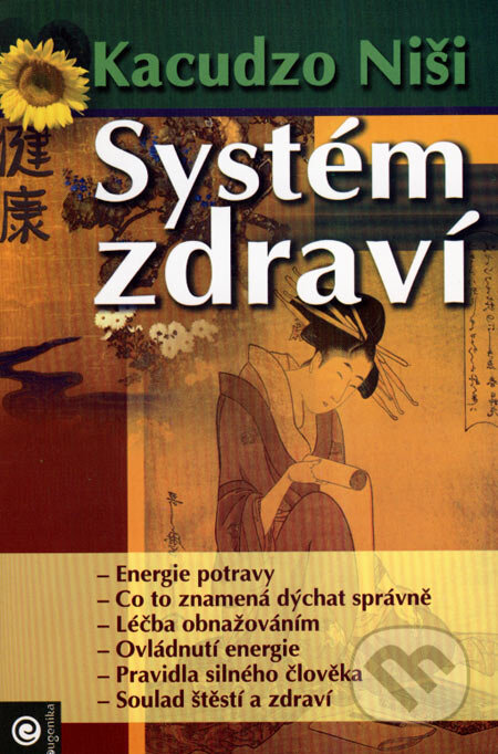 Kniha: Systém zdraví (Kacudzo Niši). Eugenika, 2007 Kniha: Systém zdraví (Kacudzo Niši). Eugenika, 2007