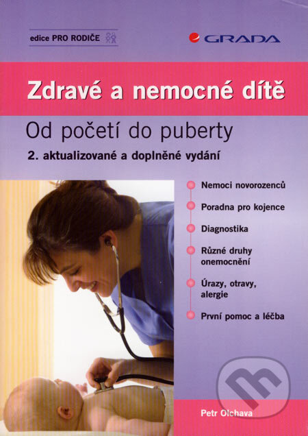 Kniha: Zdravé a nemocné dítě (Petr Olchava). Grada, 2007 Kniha: Zdravé a nemocné dítě (Petr Olchava). Grada, 2007