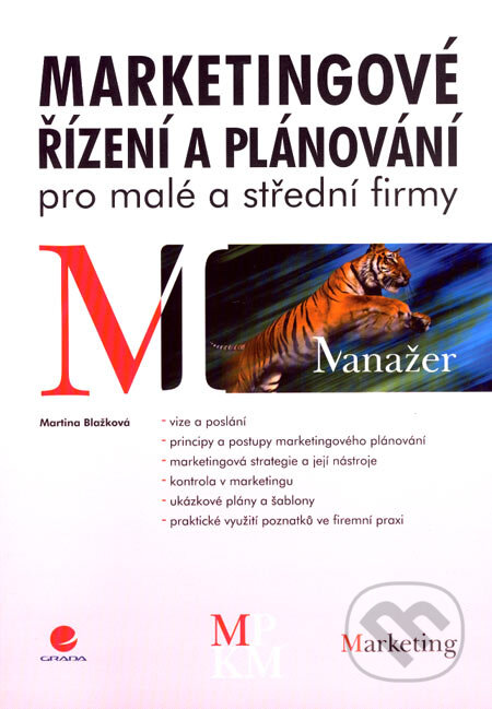 Kniha: Marketingové řízení a plánování pro malé a střední firmy (Martina Blažková). Grada, 2007 Kniha: Marketingové řízení a plánování pro malé a střední firmy (Martina Blažková). Grada, 2007