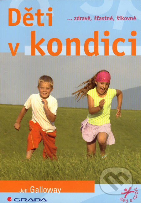 Kniha: Děti v kondici (Jeff Galloway). Grada, 2007 Kniha: Děti v kondici (Jeff Galloway). Grada, 2007