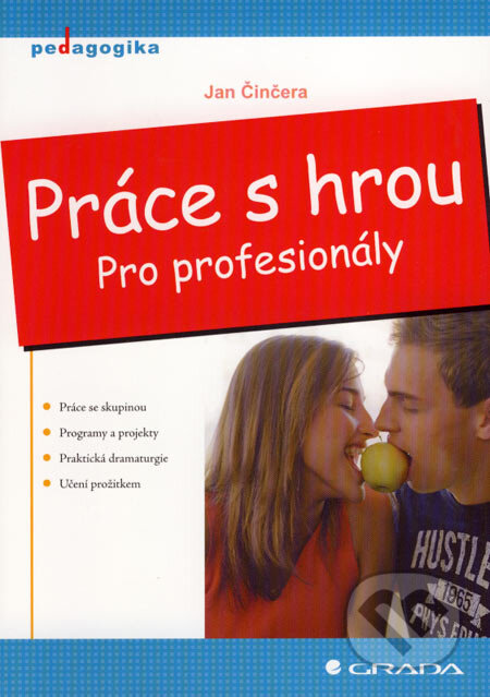 Kniha: Práce s hrou (Jan Činčera). Grada, 2007 Kniha: Práce s hrou (Jan Činčera). Grada, 2007
