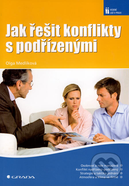 Kniha: Jak řešit konflikty s podřízenými (Olga Medlíková). Grada, 2007 Kniha: Jak řešit konflikty s podřízenými (Olga Medlíková). Grada, 2007