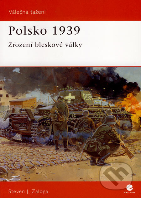 Kniha: Polsko 1939 (Steven J. Zaloga). Grada, 2007 Kniha: Polsko 1939 (Steven J. Zaloga). Grada, 2007