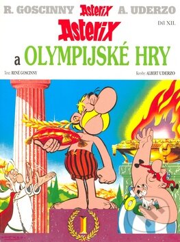 Kniha: Asterix a Olympijské hry - Díl XII. (Albert Uderzo a René Goscinny). Egmont ČR, 2007 Kniha: Asterix a Olympijské hry - Díl XII. (Albert Uderzo a René Goscinny). Egmont ČR, 2007