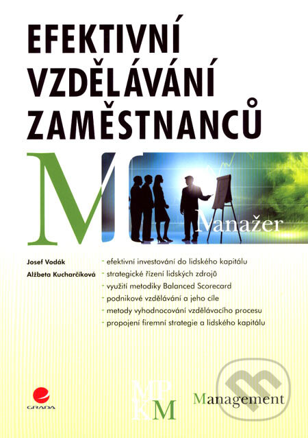 Kniha: Efektivní vzdělávání zaměstnanců (Alžbeta Kucharčíková a Josef Vodák). Grada, 2007 Kniha: Efektivní vzdělávání zaměstnanců (Alžbeta Kucharčíková a Josef Vodák). Grada, 2007