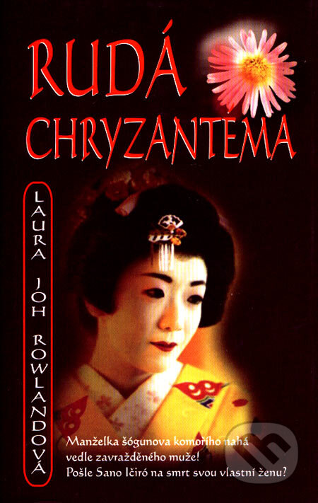 Kniha: Rudá chryzantéma (Laura Joh Rowland). Metafora, 2007 Kniha: Rudá chryzantéma (Laura Joh Rowland). Metafora, 2007
