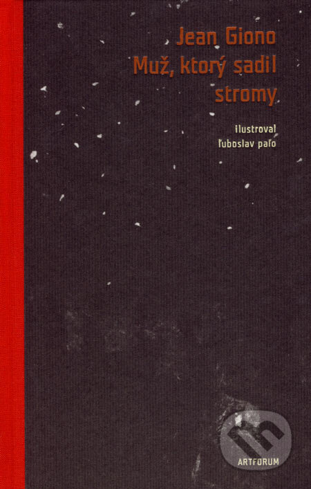 Kniha: Muž, ktorý sadil stromy (Jean Giono). Artforum, 2007 Kniha: Muž, ktorý sadil stromy (Jean Giono). Artforum, 2007