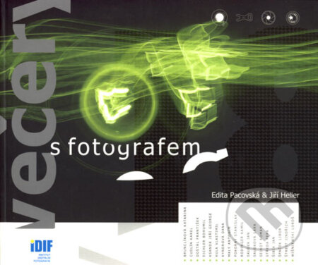 Kniha: Večery s fotografem (Edita Pacovská a Jiří Heller). IDIF, 2007 Kniha: Večery s fotografem (Edita Pacovská a Jiří Heller). IDIF, 2007