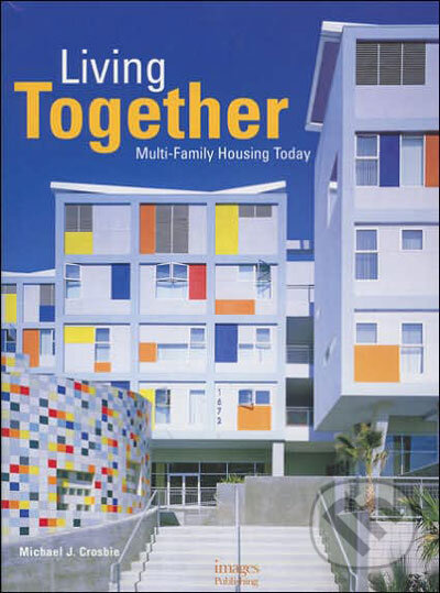 Kniha: Living Together (Michael J. Crosbie). Images, 2007 Kniha: Living Together (Michael J. Crosbie). Images, 2007