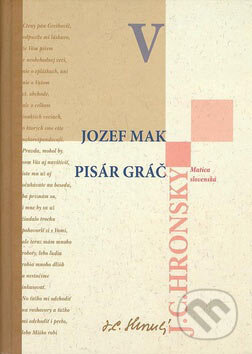 Jozef Mak, Pisár Gráč - Jozef Cíger Hronský, Matica slovenská, 2007