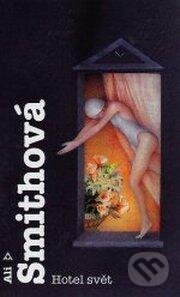 Kniha: Hotel svět (Ali Smith). Argo, 2007 Kniha: Hotel svět (Ali Smith). Argo, 2007
