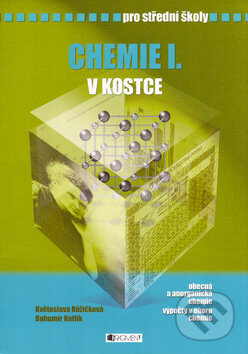 Kniha: Chemie I. v kostce pro střední školy (Bohumír Kotlík a Květoslava Růžičková). Nakladatelství Fragment, 2007 Kniha: Chemie I. v kostce pro střední školy (Bohumír Kotlík a Květoslava Růžičková). Nakladatelství Fragment, 2007