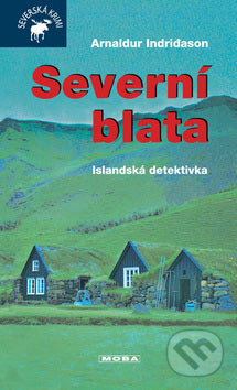 Kniha: Severní blata (Arnaldur Indridason). Moba, 2007 Kniha: Severní blata (Arnaldur Indridason). Moba, 2007
