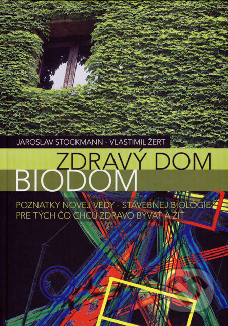 Kniha: Zdravý dom - biodom (Jaroslav Stockmann a Vlastimil Žert). YUDINY, 2007 Kniha: Zdravý dom - biodom (Jaroslav Stockmann a Vlastimil Žert). YUDINY, 2007