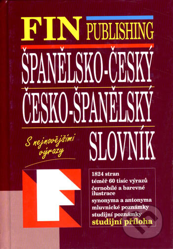 Kniha: Španělsko-český a česko-španělský slovník (Fin Publishing). Fin Publishing, 2004 Kniha: Španělsko-český a česko-španělský slovník (Fin Publishing). Fin Publishing, 2004