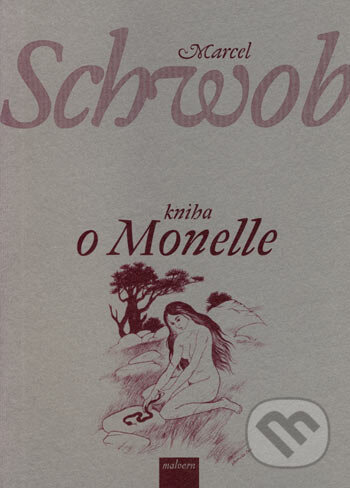Kniha: Kniha o Monelle (Marcel Schwob). Malvern, 2001 Kniha: Kniha o Monelle (Marcel Schwob). Malvern, 2001