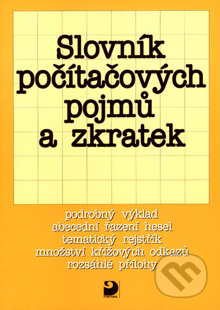 Kniha: Slovník počítačových pojmů a zkratek (Rudolf Voráček). Fortuna, 1998 Kniha: Slovník počítačových pojmů a zkratek (Rudolf Voráček). Fortuna, 1998