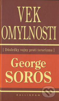 Kniha: Vek omylnosti (George Soros). Kalligram, 2007 Kniha: Vek omylnosti (George Soros). Kalligram, 2007