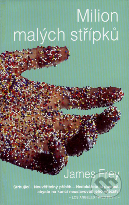 Kniha: Milion malých střípků (James Frey), 2007 Kniha: Milion malých střípků (James Frey), 2007