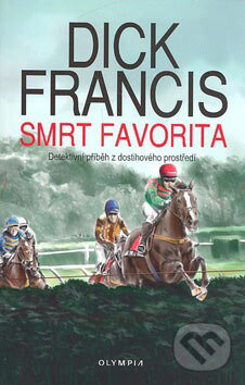 Kniha: Smrt favorita (Dick Francis). Olympia, 2007 Kniha: Smrt favorita (Dick Francis). Olympia, 2007