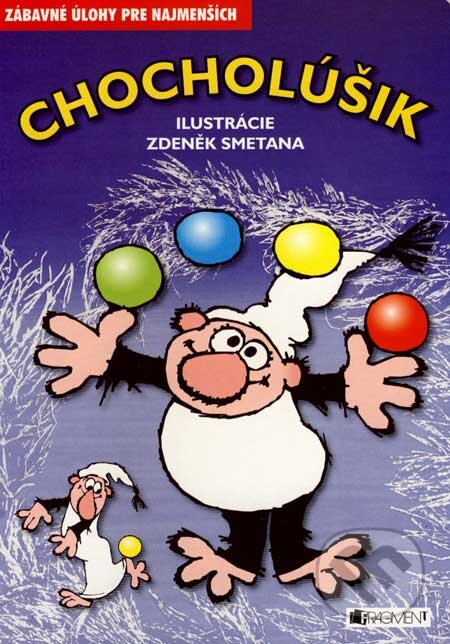 Kniha: Chocholúšik (Milan Ferko a Zdeněk Smetana). Fragment, 2007 Kniha: Chocholúšik (Milan Ferko a Zdeněk Smetana). Fragment, 2007