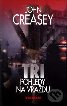 Kniha: Tři pohledy na vraždu (John Creasey). TAMTAM, 2004 Kniha: Tři pohledy na vraždu (John Creasey). TAMTAM, 2004
