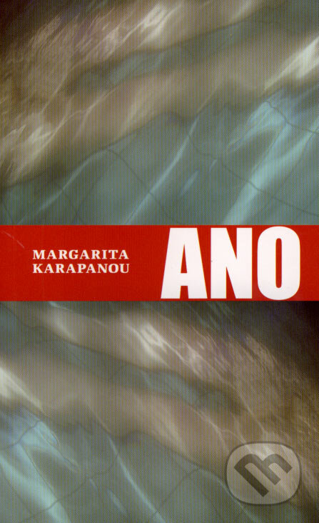 Kniha: Ano (Margarita Karapanou). Malvern, 2007 Kniha: Ano (Margarita Karapanou). Malvern, 2007