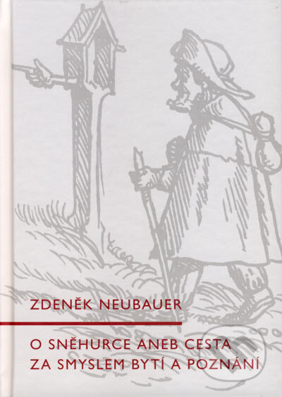 Kniha: O Sněhurce aneb cesta za smyslem bytí a poznání (Zdeněk Neubauer). Malvern, 2004 Kniha: O Sněhurce aneb cesta za smyslem bytí a poznání (Zdeněk Neubauer). Malvern, 2004