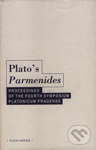 Kniha: Plato´s Parmenides (OIKOYMENH). OIKOYMENH, 2005 Kniha: Plato´s Parmenides (OIKOYMENH). OIKOYMENH, 2005