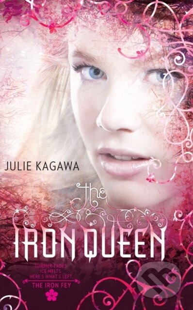 Kniha: The Iron Queen (Julie Kagawa). Mira Ink, 2011 Kniha: The Iron Queen (Julie Kagawa). Mira Ink, 2011
