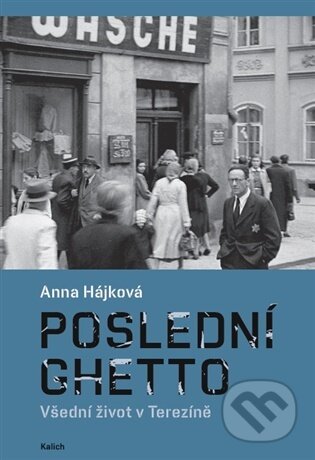 Kniha: Poslední ghetto (Anna Hájková). Kalich, 2026 Kniha: Poslední ghetto (Anna Hájková). Kalich, 2026
