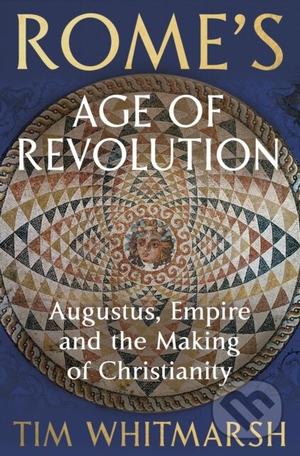 Kniha: Romes Age of Revolution (Tim Whitmarsh). Vintage, 2026 Kniha: Romes Age of Revolution (Tim Whitmarsh). Vintage, 2026