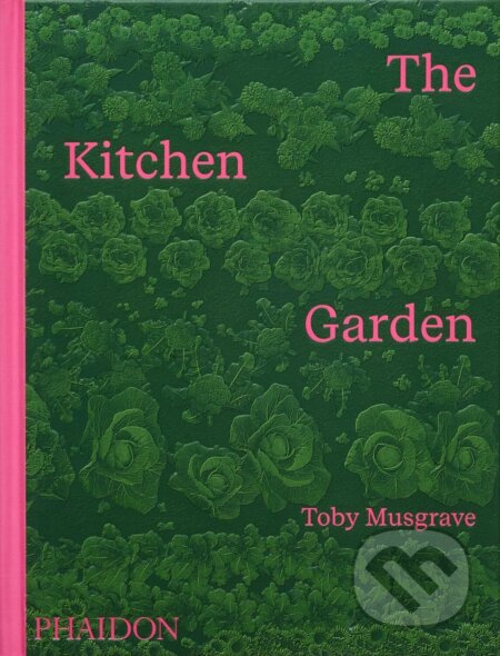 Kniha: The Kitchen Garden (Toby Musgrave). Phaidon, 2026 Kniha: The Kitchen Garden (Toby Musgrave). Phaidon, 2026