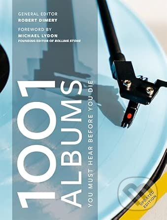 Kniha: 1001 Albums You Must Hear Before You Die (Robert Dimery). Octopus Publishing Group, 2026 Kniha: 1001 Albums You Must Hear Before You Die (Robert Dimery). Octopus Publishing Group, 2026
