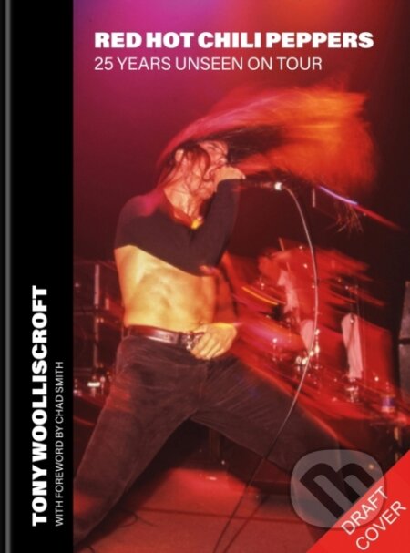 Kniha: Red Hot Chili Peppers (Tony Woolliscroft). Octopus Publishing Group, 2026 Kniha: Red Hot Chili Peppers (Tony Woolliscroft). Octopus Publishing Group, 2026