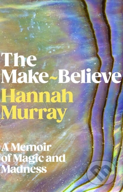 Kniha: The Make-Believe (Hannah Murray). Cornerstone, 2026 Kniha: The Make-Believe (Hannah Murray). Cornerstone, 2026