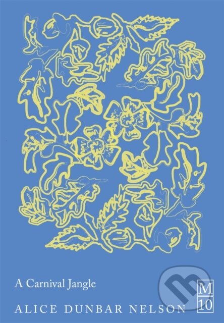 Kniha: A Carnival Jangle (Alice Dunbar Nelson). Pan Macmillan, 2026 Kniha: A Carnival Jangle (Alice Dunbar Nelson). Pan Macmillan, 2026