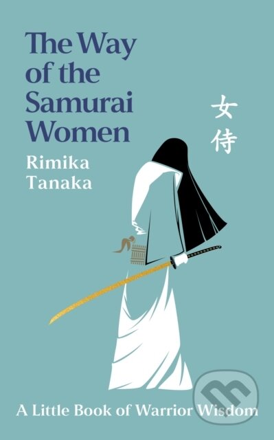 Kniha: The Way of the Samurai Women (Rimika Tanaka). Headline Publishing Group, 2026 Kniha: The Way of the Samurai Women (Rimika Tanaka). Headline Publishing Group, 2026