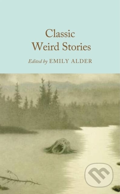 Kniha: Classic Weird Stories (Emily Alder). Pan Macmillan, 2026 Kniha: Classic Weird Stories (Emily Alder). Pan Macmillan, 2026