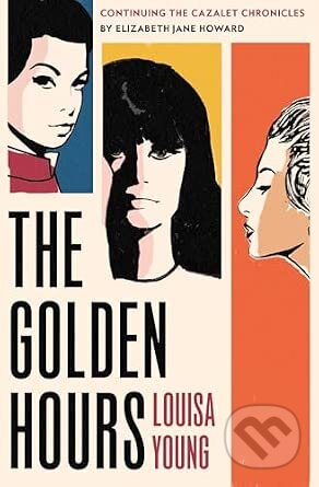 Kniha: The Golden Hours (Louisa Young). Pan Macmillan, 2026 Kniha: The Golden Hours (Louisa Young). Pan Macmillan, 2026